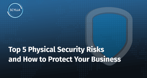 Top 5 Physical Security Risks аnd How to Protect Your Business