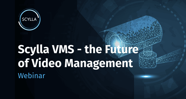 Scylla VMS - the Future of Video Management