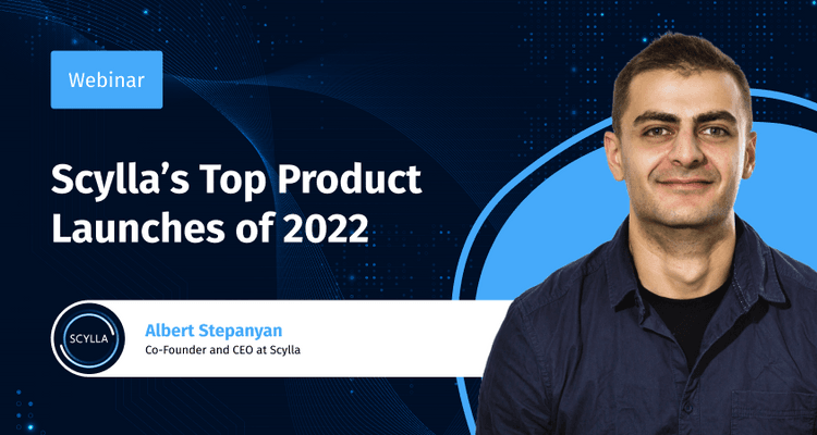 Scylla’s Top Product Launches of 2022