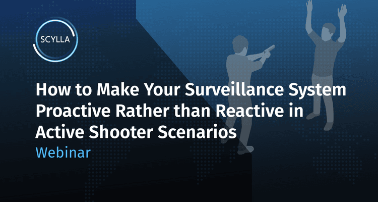 How to Make Your Surveillance System
Proactive Rather than Reactive in Active Shooter Scenarios